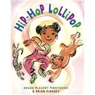 Hip-hop Lollipop by Montanari, Susan; Pinkney, Brian, 9781101934821