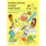 Stimulating Story Writing!: Inspiring children aged 7-11 by Brownhill; Simon, 9781138804821