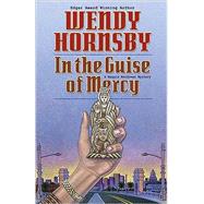 In the Guise of Mercy by Hornsby, Wendy, 9781564744821