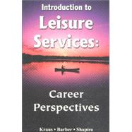 Introduction to Leisure Services : Career Perspectives by Kraus, Richard; Barber, Elizabeth; Shapiro, Ira, 9781571674821