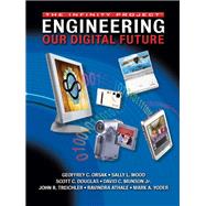 Engineering Our Digital Future The Infinity Project by Orsak, Geoffrey C.; Wood, Sally L.; Douglas, Scott C.; Munson, David C., Jr.; Treichler, John R.; Athale, Ravindra A.; Yoder, Mark W., 9780130354822