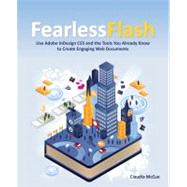 Fearless Flash Use Adobe InDesign CS5 and the Tools You Already Know to Create Engaging Web Documents by McCue, Claudia, 9780321734822