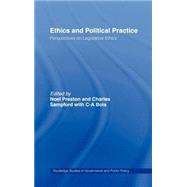 Ethics and Political Practice: Perspectives on Legislative Ethics by Preston,Noel;Preston,Noel, 9780415194822
