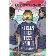 Spells Like Teen Spirit by Williams, Kate M., 9780593304822