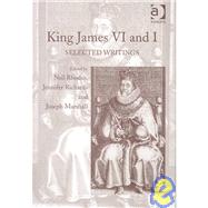 King James VI and I: Selected Writings by Rhodes,Neil, 9780754604822