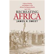 Recreating Africa by Sweet, James H., 9780807854822
