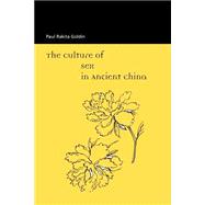 The Culture of Sex in Ancient China by Goldin, Paul Rakita, 9780824824822