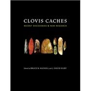 Clovis Caches by Huckell, Bruce B.; Kilby, J. David, 9780826354822