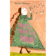 Things That Go Away A Picture Book by Alemagna, Beatrice, 9781419744822