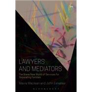 Lawyers and Mediators The Brave New World of Services for Separating Families by MacLean, Mavis; Eekelaar, John, 9781509904822
