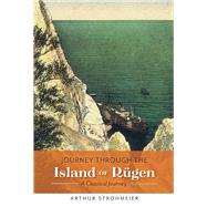 Journey Through the Island Of Rgen A Classical Journey by Strohmeier, Arthur; Burkhardt, Albert; Grmbke, Johann, 9781543944822