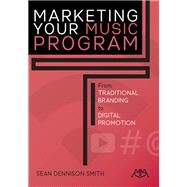 Marketing Your Music Program by Smith, Sean Dennison, 9781574634822