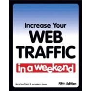 Increase Your Web Traffic in a Weekend by Ford, Jr. , Jerry Lee; Stanek, William R., 9781598634822