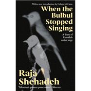 When The Bulbul Stopped Singing by Raja Shehadeh, 9781805224822