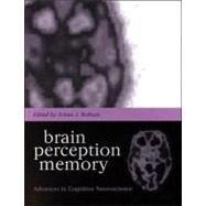 Brain, Perception, Memory Advances in Cognitive Neuroscience by Bolhuis, Johan J., 9780198524823