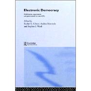 Electronic Democracy: Mobilisation, Organisation and Participation via new ICTs by Gibson,Rachel;Gibson,Rachel, 9780415324823