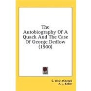 The Autobiography of a Quack and the Case of George Dedlow by Mitchell, S. Weir; Keller, A. J., 9780548914823