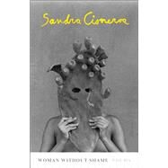 Woman Without Shame Poems by Cisneros, Sandra, 9780593534823