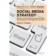 The Financial Times Guide to Social Media Strategy Boost your business, manage risk and develop your personal brand by Thomas, Martin, 9781292234823