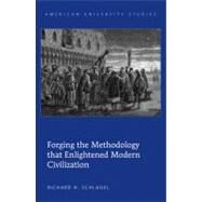 Forging the Methodology That Enlightened Modern Civilization by Schlagel, Richard H., 9781433114823