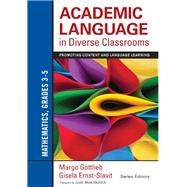 Academic Language in Diverse Classrooms: Mathematics, Grades 3-5 by Gottlieb, Margo; Ernst-slavit, Gisela; Moschkovich, Judit N., 9781452234823
