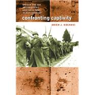 Confronting Captivity by Kochavi, Arieh J., 9781469614823