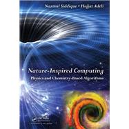 Nature-Inspired Computing: Physics and Chemistry-Based Algorithms by Siddique; Nazmul, 9781482244823