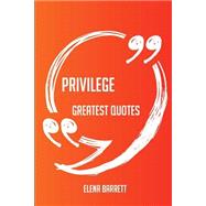Privilege Greatest Quotes by Barrett, Elena, 9781489104823