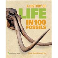A History of Life in 100 Fossils by Taylor, Paul D.; O'dea, Aaron, 9781588344823