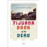 Tijuana Book of the Dead by Urrea, Luis, 9781619024823
