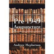 Pre 1949 Acupuncture by McPherson, Andrew, 9781796004823