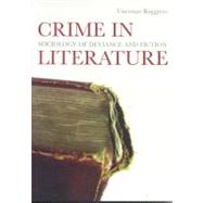 Crime in Literature Sociology of Deviance and Fiction by Ruggiero, Vincenzo, 9781859844823