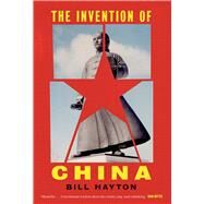 The Invention of China by Hayton, Bill, 9780300234824