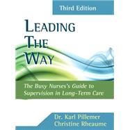 Leading the Way Busy Nurses Guide to Supervision in Long-Term Care by Pillemer, Karl; Rheaume, Christine, 9781133134824