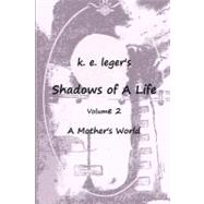 Shadows of a Life by Leger, K. E., 9781452844824