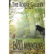 The Enola Mountains by Bills, Rocky; Gray, Melissa; Bills, Roxanne, 9781502954824