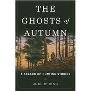 The Ghosts of Autumn by Spring, Joel, 9781510704824