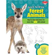 Learn to Draw Forest Animals Step-by-step instructions for more than 25 woodland creatures by Cuddy, Robbin, 9781600584824