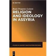 Religion and Ideology in Assyria by Pongratz-Leisten, Beate, 9781614514824