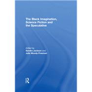 The Black Imagination, Science Fiction and the Speculative by Jackson; Sandra, 9780415614825
