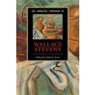 The Cambridge Companion to Wallace Stevens by Edited by John N. Serio, 9780521614825
