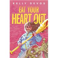 Eat Your Heart Out by Kelly deVos, 9780593204825