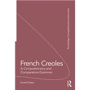 French Creoles: A Comprehensive and Comparative Grammar by Syea; Anand, 9781138244825