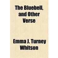The Bluebell, and Other Verse by Whitson, Emma J. Turney, 9781154464825