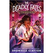 The Deadly Fates by Dhonielle Clayton, 9781250874825
