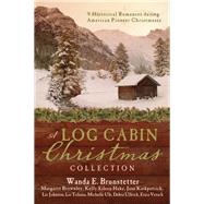 A Log Cabin Christmas Collection by Brunstetter, Wanda E.; Brownley, Margaret; Hake, Kelly Eileen; Kirkpatrick, Jane; Johnson, Liz, 9781410494825