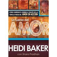 La Fuerza del Amor / The Power of Love by Baker, Heidi; Pradhan, Shara (CON), 9781621364825
