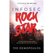 Infosec Rock Star by Demopoulos, Ted; Cole, Eric, 9781683504825