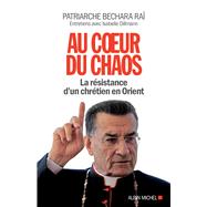 Au coeur du chaos by Bchara Boutros Patriarche Ra; Isabelle Dillmann, 9782226324825