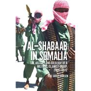 Al-Shabaab in Somalia The History and Ideology of a Militant Islamist Group by Jarle Hansen, Stig, 9780190264826